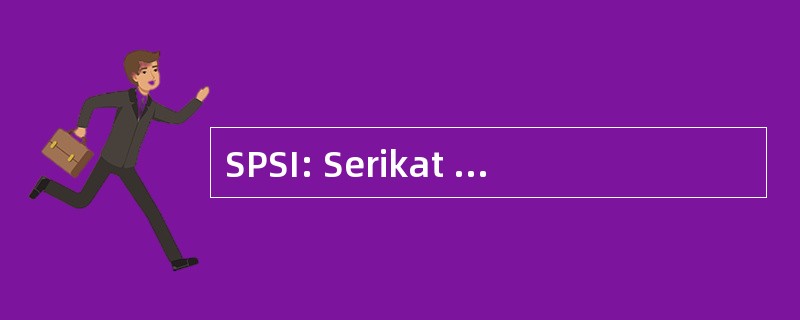 SPSI: Serikat 普兰 Seluruh 印度尼西亚