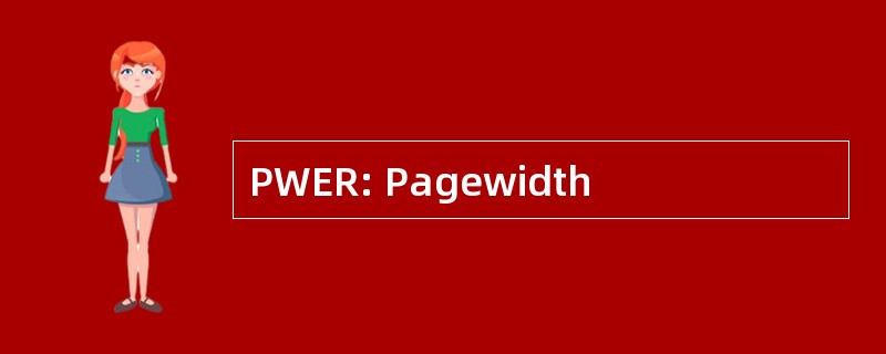 PWER: Pagewidth