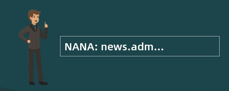 NANA: news.admin.net abuse.*