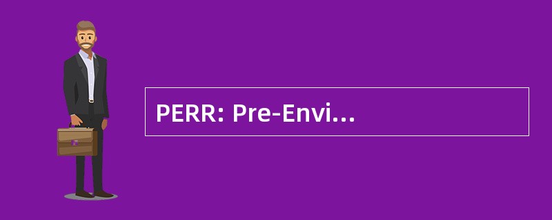 PERR: Pre-Environmental 准备就绪审查