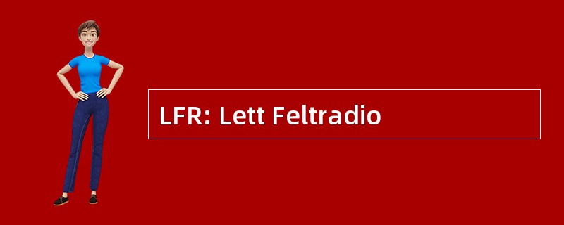 LFR: Lett Feltradio