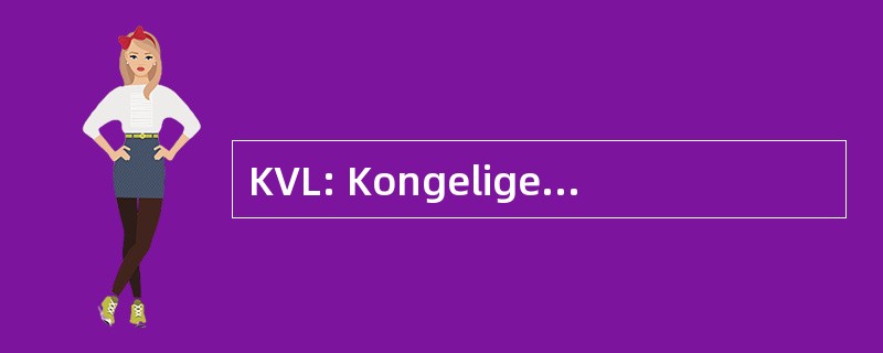 KVL: Kongelige VeterinÃ¦r og LandbohÃ¸jskole