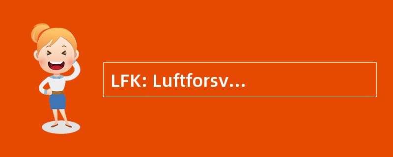 LFK: Luftforsvarets Forsyningskommando