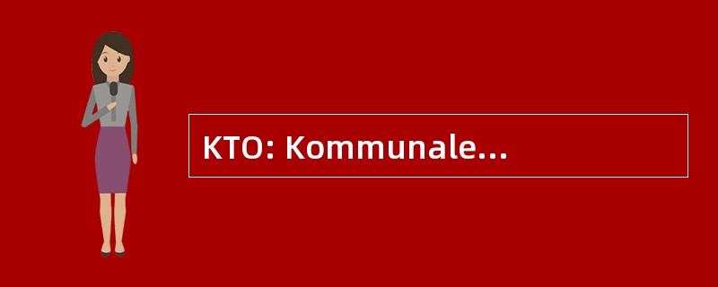 KTO: Kommunale TjenestemÃ¦nd og Overenskomstansatte