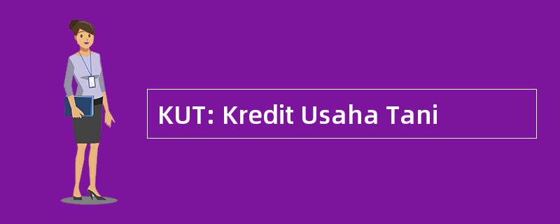 KUT: Kredit Usaha Tani