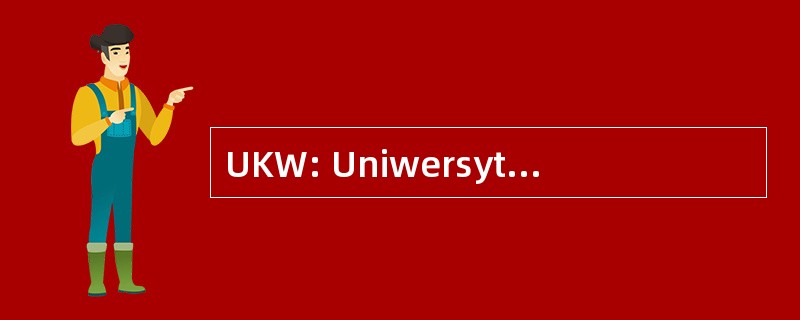 UKW: Uniwersytetu Kazimierza Wielkiego