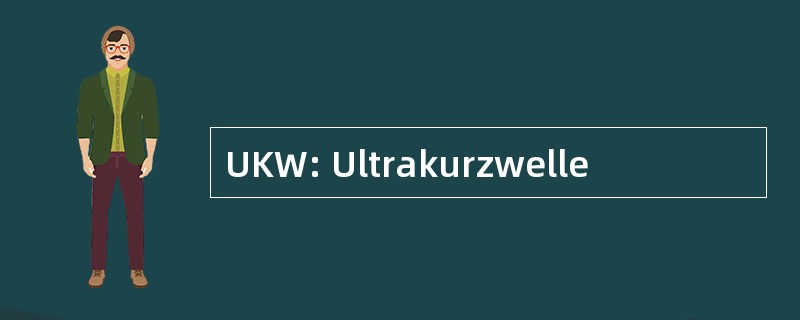 UKW: Ultrakurzwelle