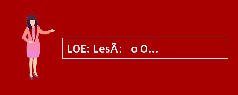 LOE: LesÃ： o Ocupando 做 EspaÃ§o