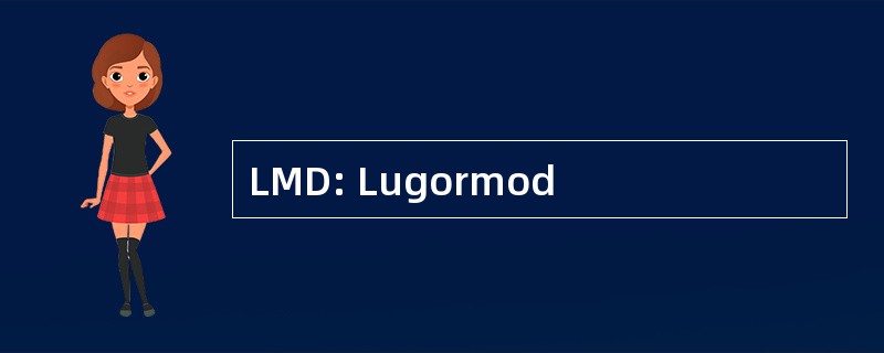 LMD: Lugormod