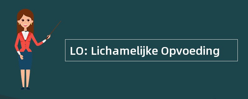 LO: Lichamelijke Opvoeding