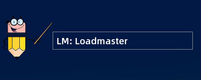 LM: Loadmaster