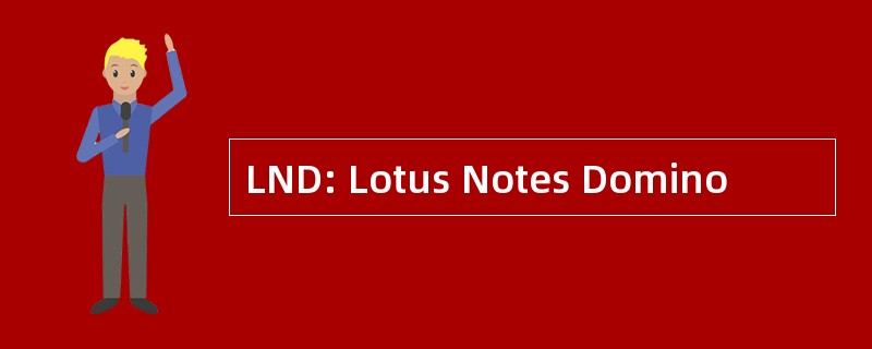 LND: Lotus Notes Domino