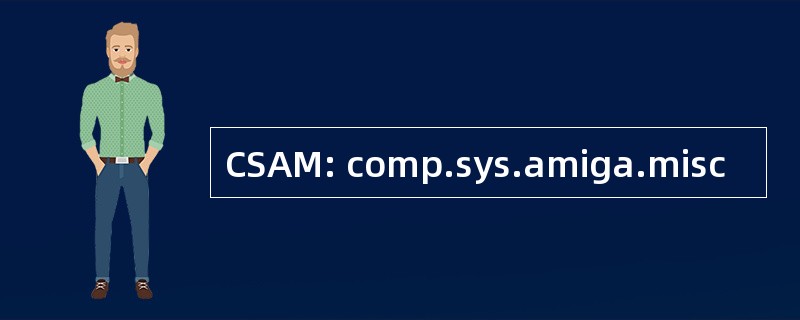 CSAM: comp.sys.amiga.misc