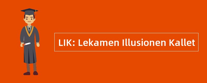 LIK: Lekamen Illusionen Kallet