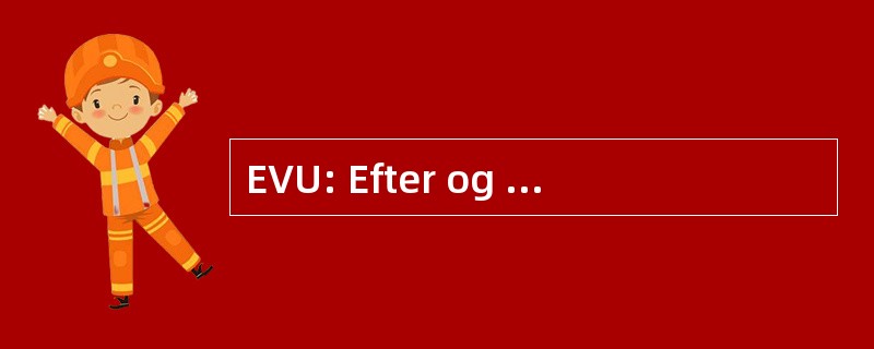 EVU: Efter og Videreuddannelse