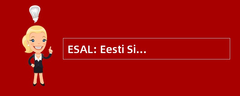 ESAL: Eesti Sidetöötajate Ametiühingute Liidu