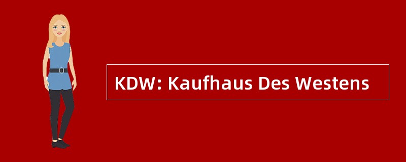 KDW: Kaufhaus Des Westens