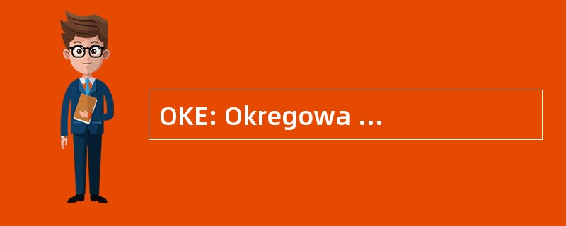 OKE: Okregowa 国家教育委员会 Egzaminacyjna