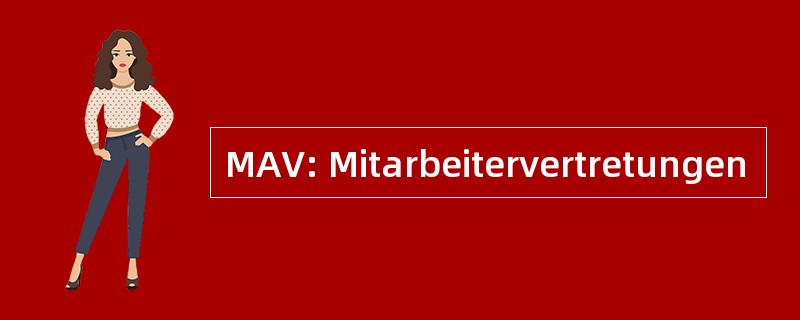 MAV: Mitarbeitervertretungen