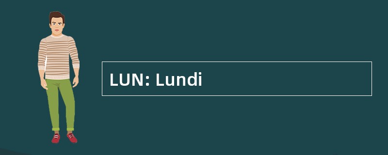 LUN: Lundi