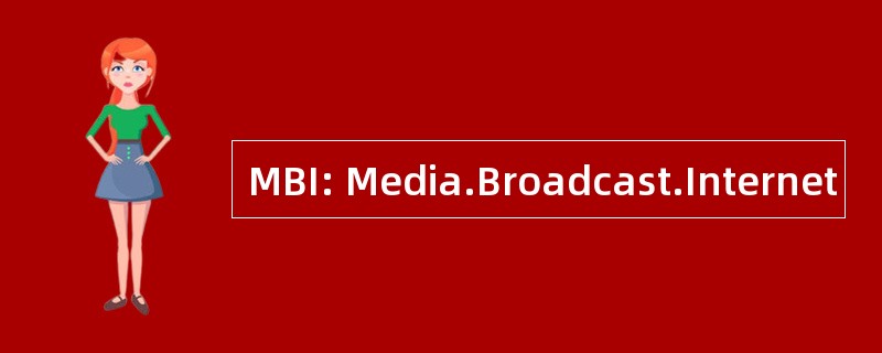 MBI: Media.Broadcast.Internet