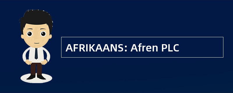 AFRIKAANS: Afren PLC