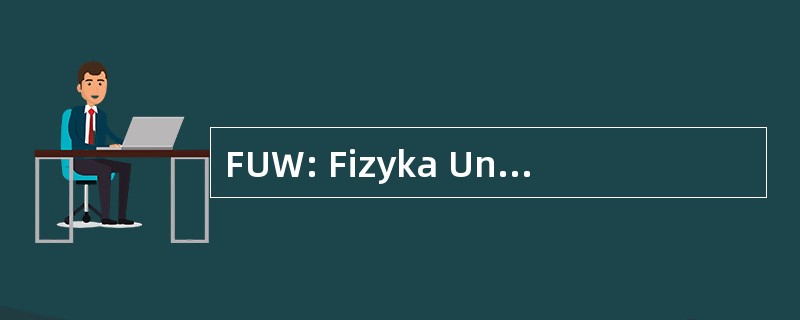 FUW: Fizyka Uniwersytetu Warszawskiego