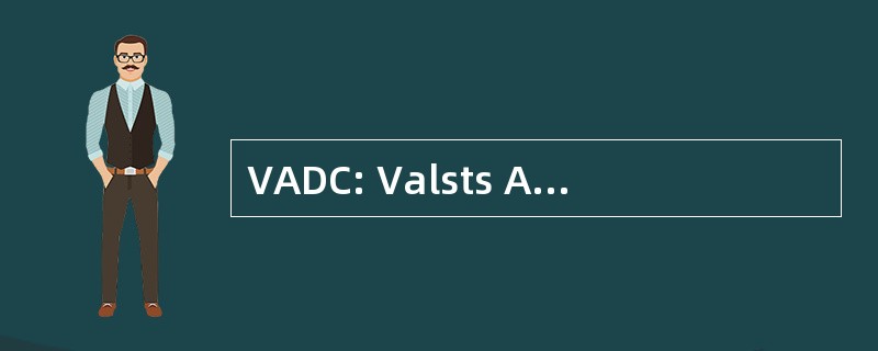 VADC: Valsts Asin Donoru 区构成