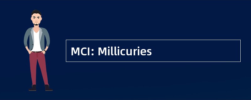 MCI: Millicuries