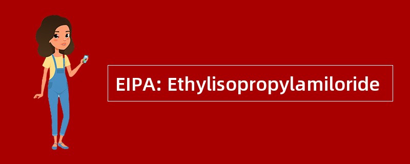 EIPA: Ethylisopropylamiloride