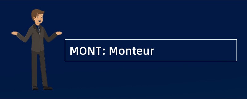 MONT: Monteur