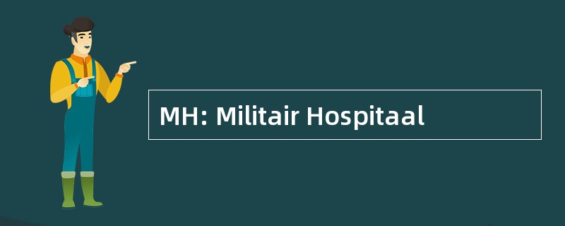 MH: Militair Hospitaal