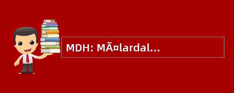 MDH: MÃ¤lardalens HÃ¶gskola