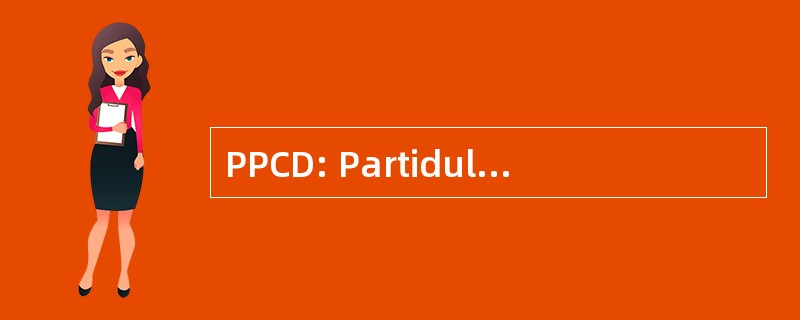 PPCD: Partidul 流行涨到最高点，民主党人