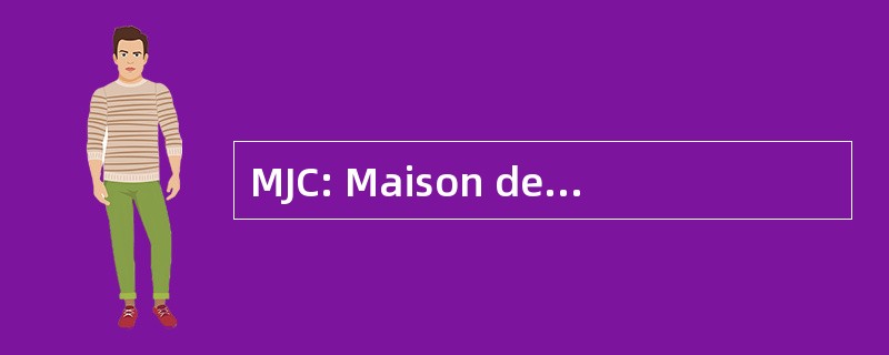 MJC: Maison de la 青年 et de la 文化