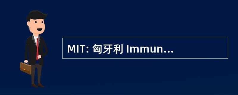 MIT: 匈牙利 ImmunolÃ³giai TÃ¡rsasÃ¡g