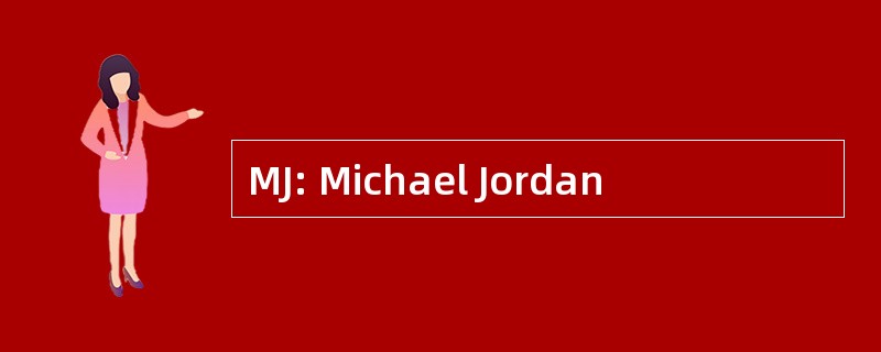 MJ: Michael Jordan