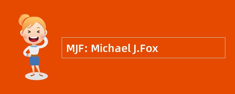 MJF: Michael J.Fox