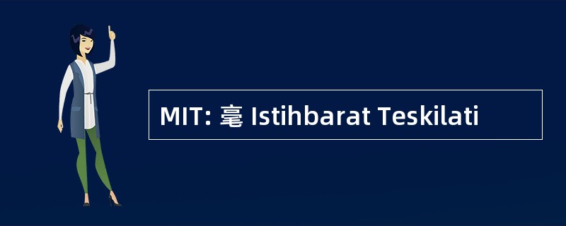 MIT: 毫 Istihbarat Teskilati