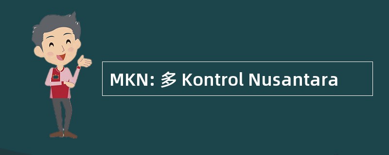 MKN: 多 Kontrol Nusantara