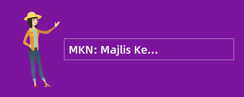 MKN: Majlis Keselamatan 马来西亚