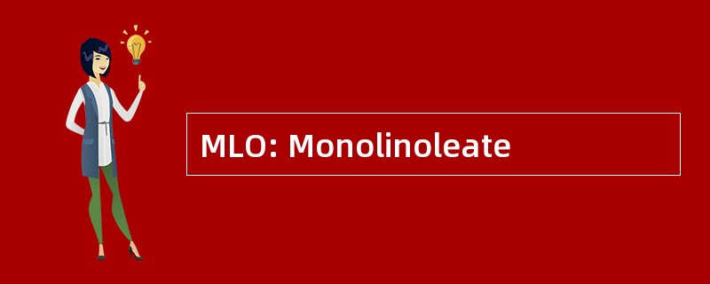 MLO: Monolinoleate