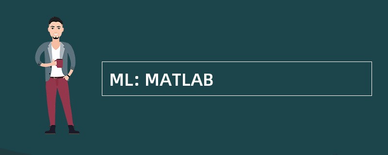 ML: MATLAB