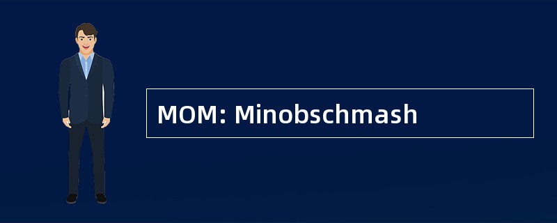 MOM: Minobschmash