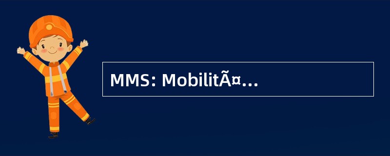 MMS: MobilitÃ¤t 和移动 Informationssysteme