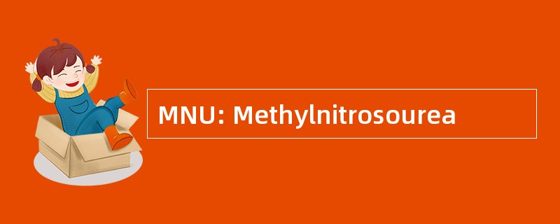 MNU: Methylnitrosourea