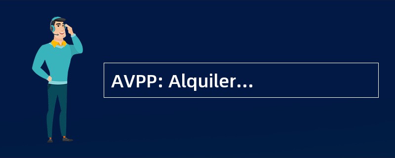 AVPP: Alquiler y 汶 de Propiedades Privada