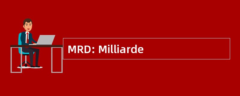 MRD: Milliarde