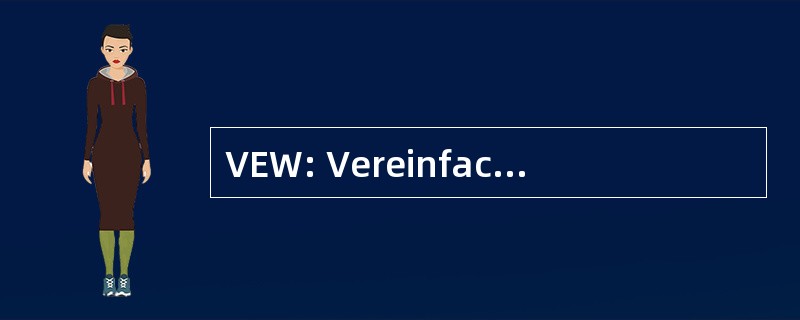 VEW: Vereinfachte Engere Wahl