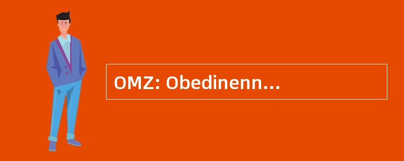 OMZ: Obedinennye Mashinostroitelnye Zavody